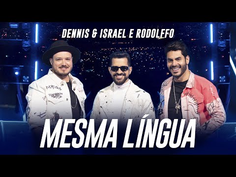 Dennis e Israel & Rodolffo - Mesma Língua
