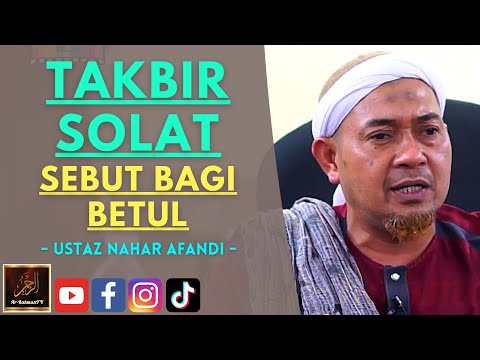 Ustaz Nahar Afandi - TAKBIR SOLAT SEBUT BAGI BETUL