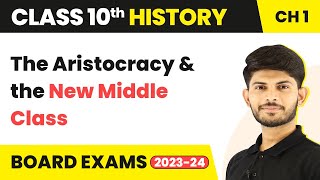 Class 10 History Chapter 1 | The Aristocracy and the New Middle Class (2022-23)