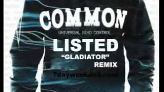 Common - Gladiator (RemiX) Produced by J Listed