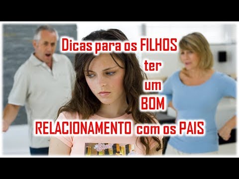 "Dicas para os filhos ter um bom relacionamento com os pais"