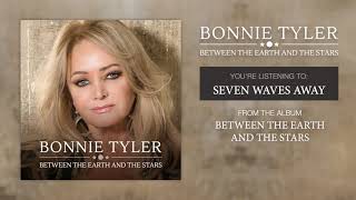 Bonnie Tyler &quot;Seven Waves Away&quot; Official Song Stream