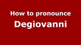 How to pronounce Degiovanni