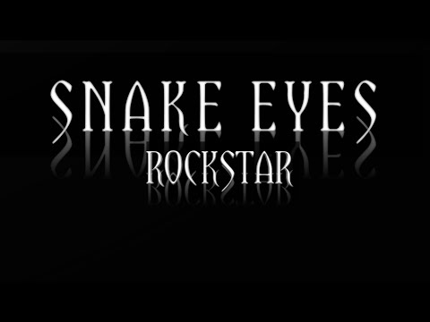 SNAKE EYES — Rockstar.