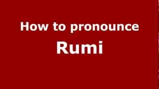 How to pronounce Rumi