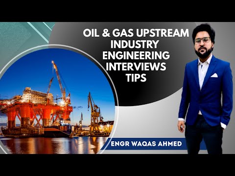 |Oil and Gas Engineering Job Interview| Nature and Upstream Industry Job Seeking Tips by Engr Waqas