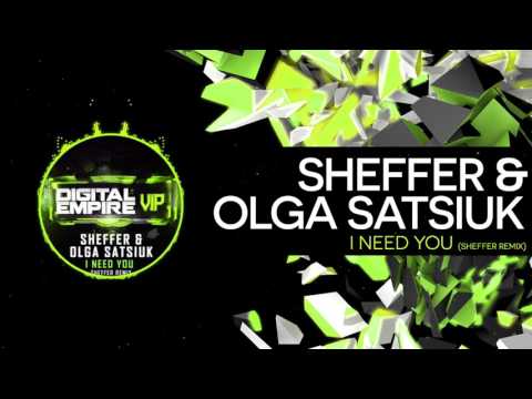 SheffeR & Olga Satsiuk - I Need You (SheffeR Remix) [OUT NOW]