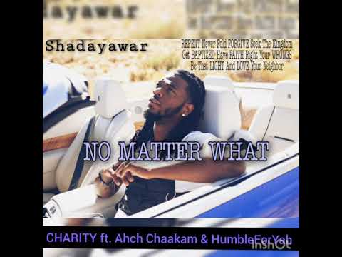 Shadayawar - Charity ft Ahch Chaakam & HumbleForYah