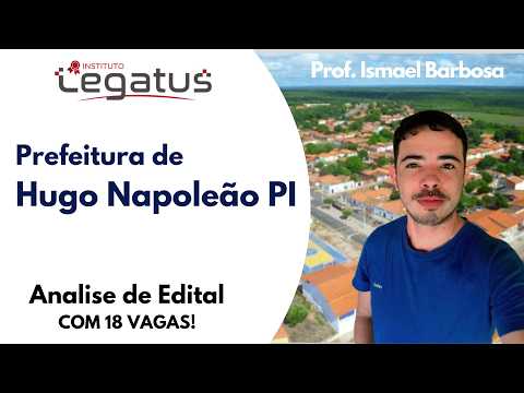 CONCURSO DE HUGO NAPOLEÃO PI 2026: ANALISE DE EDITAL COM 18 VAGAS!!!