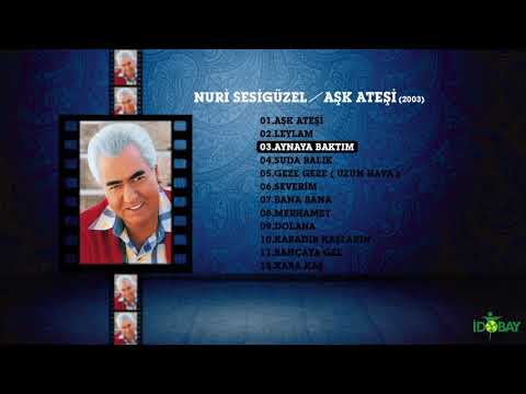 Nuri Sesigüzel - Aynaya Baktım