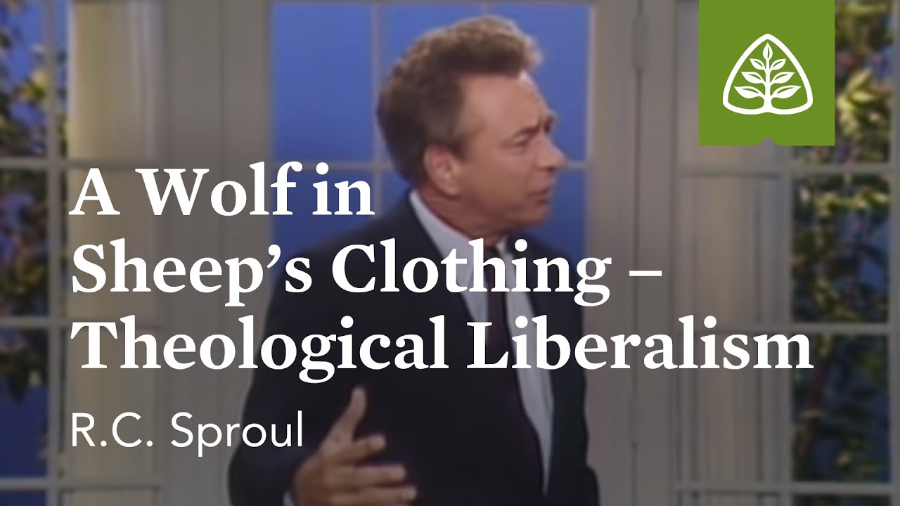 A Wolf in Sheep’s Clothing - Theological Liberalism: The Classic Collection with R.C. Sproul