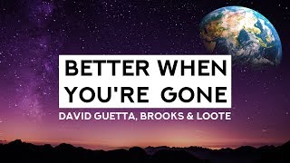 David Guetta, Brooks &amp; Loote - Better When You&#39;re Gone (Lyrics)