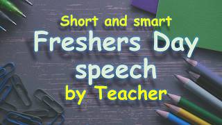 Freshers Day Speech By Teacher || Welcome Speech