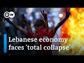 Lebanon economic crisis among world's worst in 150 years | DW News