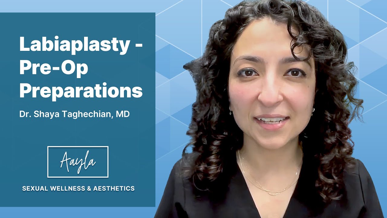 Labiaplasty - Pre-Op Preparations