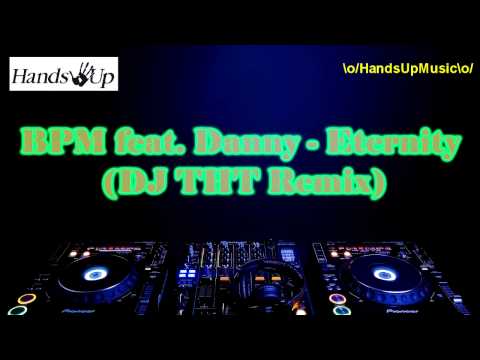 BPM feat. Danny - Eternity (DJ THT Remix)