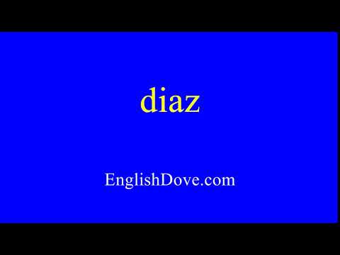 How to pronounce diaz in American English.