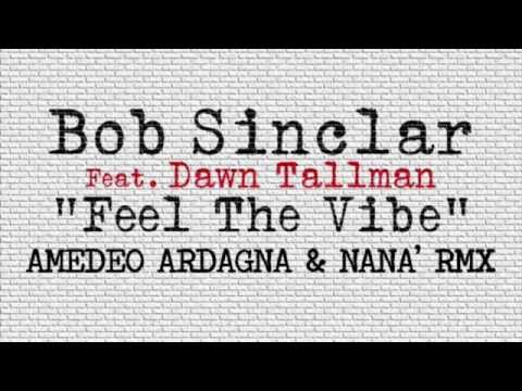Bob Sinclar Feat. Dawn Tallman - Feel The Vibe [Amedeo Ardagna & Nana' Rmx]