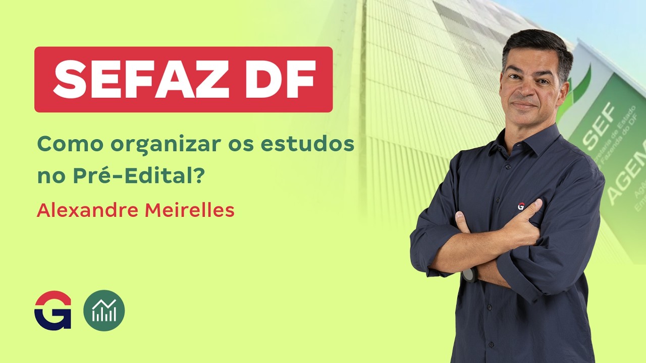 SEFAZ DF 2026: Como organizar os estudos no pré-Edital?