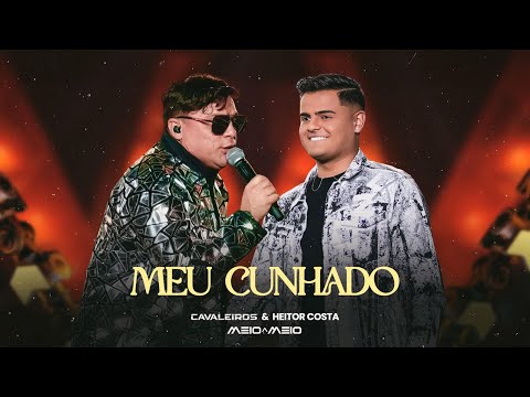 Cavaleiros do Forró e Heitor Costa - Meu Cunhado (DVD Cavaleiros Meio a Meio)