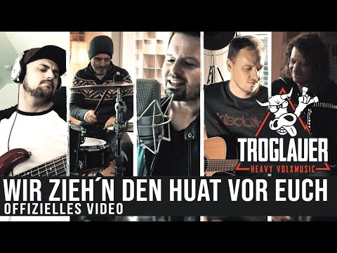 Troglauer – „Wir zieh’n den Huat vor Euch!“