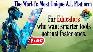 The world most unique A.I Platform for educators!