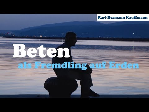 Beten als Fremdling auf Erden (Fremdlinge auf Erden 13/14) - Karl-Hermann Kauffmann