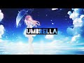 Umbrella ft. Rihanna - Nightcore