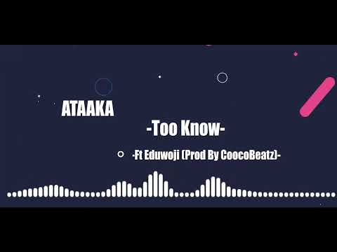 Ataaka Too know Ft Eduwoji Prod By CoocoBeatz AudioSlide