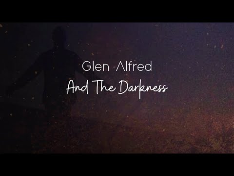 Glen Alfred - And the Darkness (Official Lyric Video)