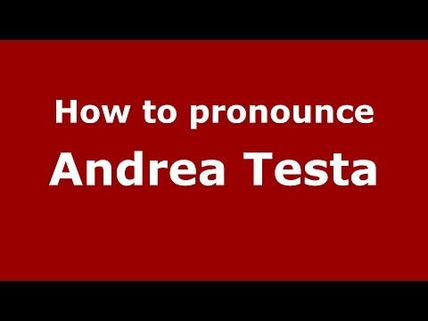 How to pronounce Andrea Testa (Italian/Italy)  - PronounceNames.com