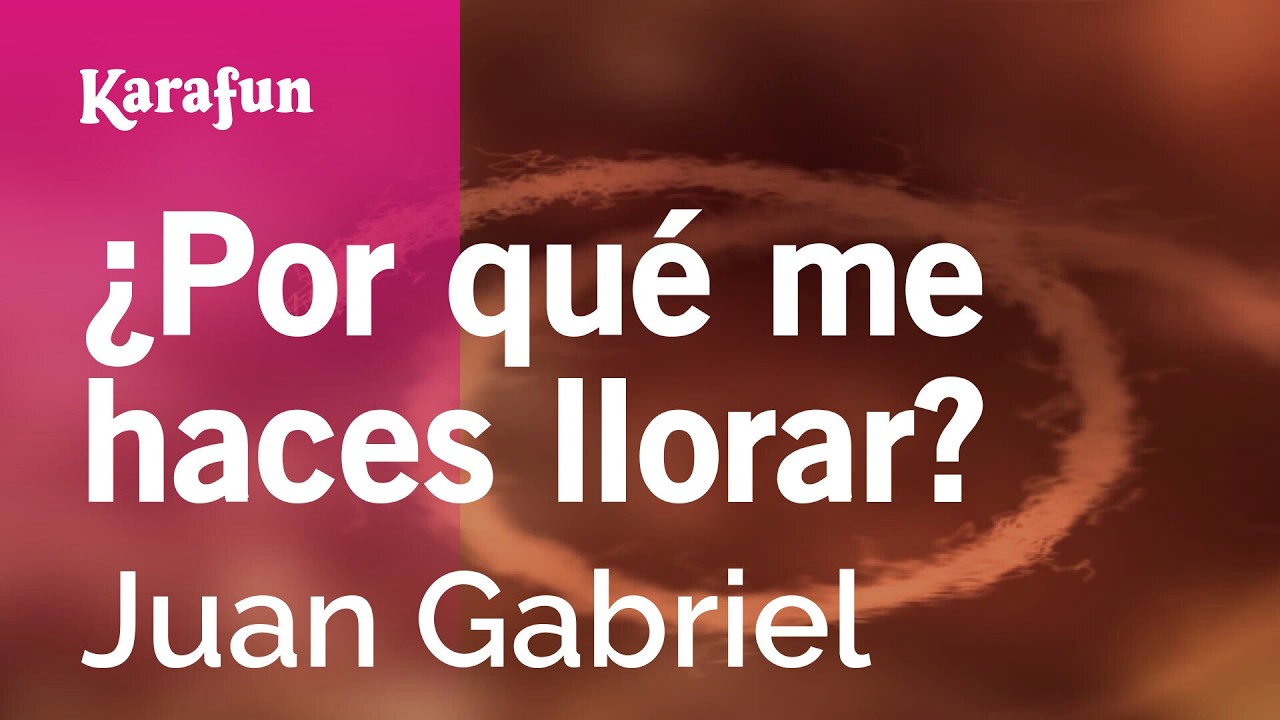 ¿Por qué me haces llorar? - Juan Gabriel | Versión Karaoke | KaraFun