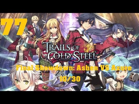 LoH: Trails of Cold Steel Story Playthrough - Part 77: Showdown: Ashen VS Azure [Final Boss] [10/30]