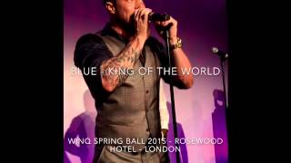 BLUE - King of the World LIVE [Rosewood Hotel London, 19/02/15]