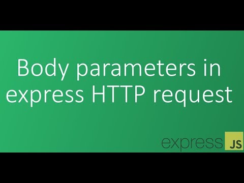 Part 14 - Body parameters in express HTTP request