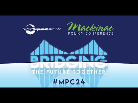 Mackinac Policy Conference 2024 | Tuesday May 28, 2nd Session