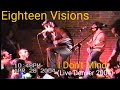 Eighteen Visions - I Don't Mind (Live 2004)