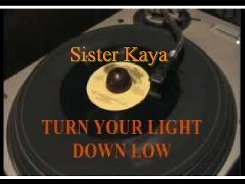 Turn Your Light Down Low / Sister Kaya