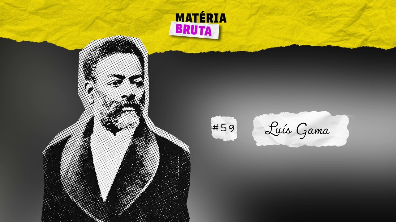 Conheça Luís Gama com Lígia Fonseca Ferreira | Podcast Matéria Bruta • Episódio 59