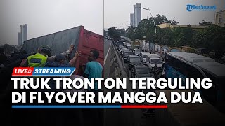LIVE: Situasi Terkini di Flyover Mangga Dua setelah Truk Box Tronton Terguling, Sebabkan Kemacetan