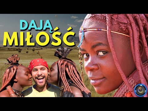 DAJĄ MIŁOŚĆ ODWIEDZAJĄCYM  PLEMIĘ HIMBA, NAMIBIA  DOKUMENTALNY