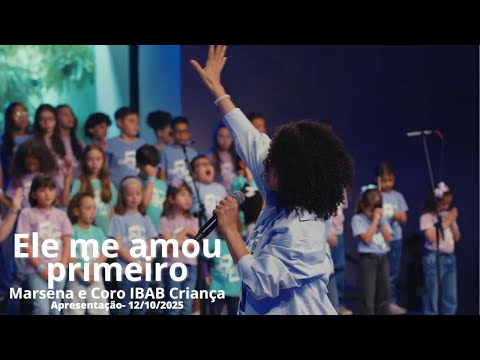 Ele me amou primeiro | Marsena e Coro IBAB Criança