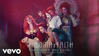 Paloma Faith - The Bigger You Love (The Harder You Fall) (Official Audio)