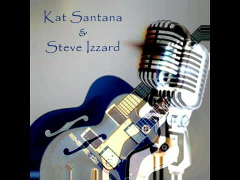 Still Got the Blues ~ Kat Santana and Steve Izzard