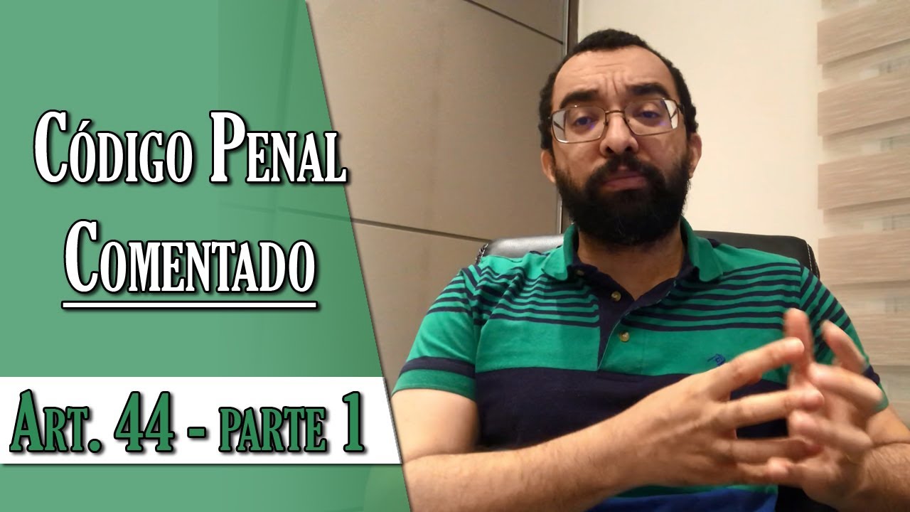 Código Penal Comentado - Art. 44 - parte 1