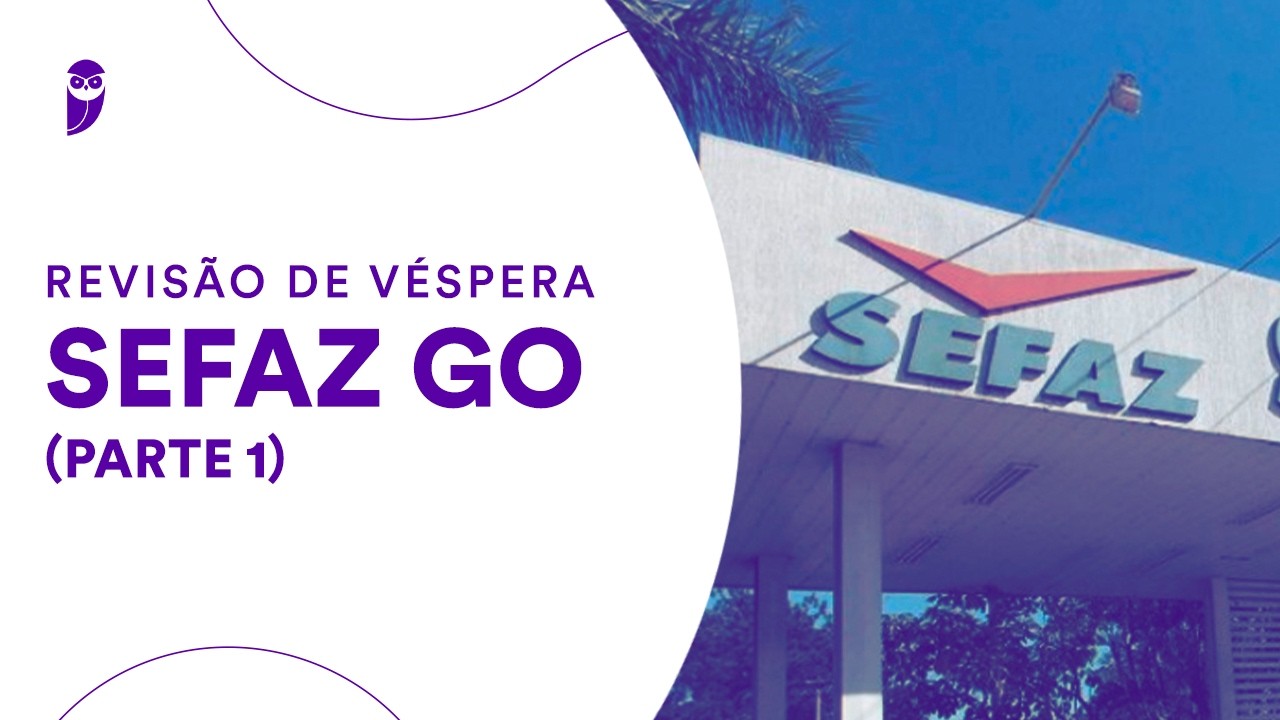 Revisão de Véspera SEFAZ GO - Parte I