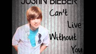 Justin Bieber - Can&#39;t Live Without You