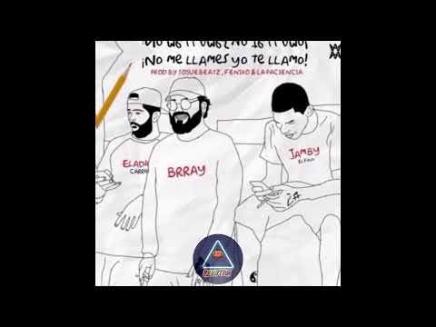 Eladio Carrion Ft. Brray, Jamby El Favo - No Me Llames Yo Te Llamo