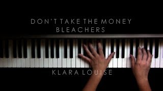 DON&#39;T TAKE THE MONEY | Bleachers Piano Cover