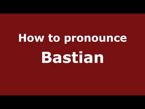 How to pronounce Bastian